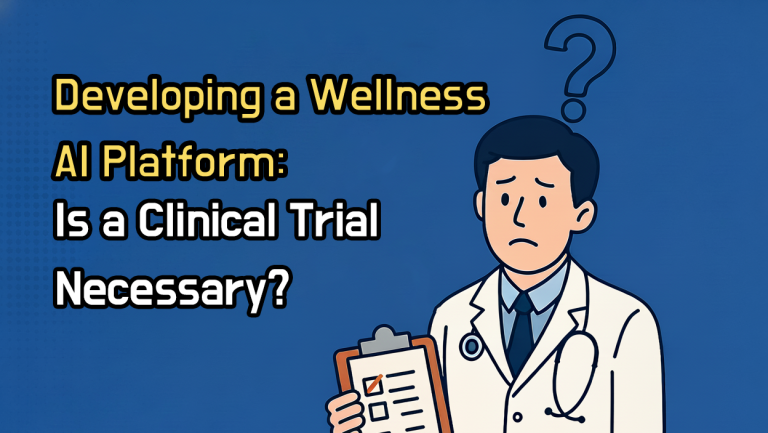 Developing a Wellness AI Platform: Is a Clinical Trial Necessary? 1 Developing a Wellness Al Platform- Is a Clinical Trial Necessary?